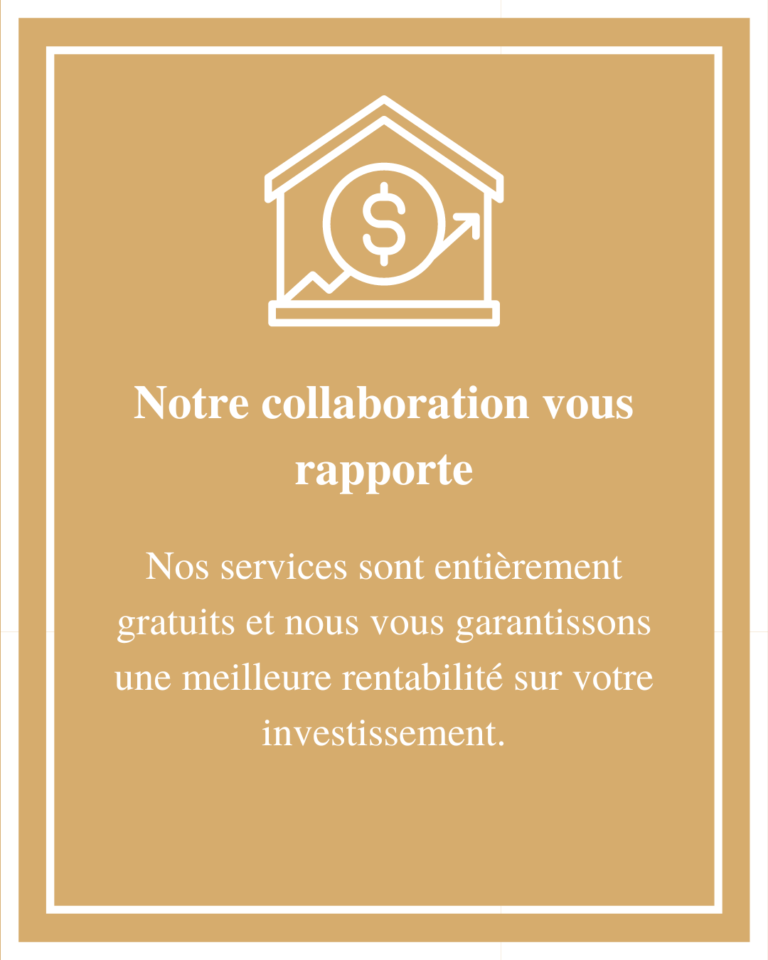Nos services sont entièrement gratuits et nous vous garantissons une meilleure rentabilité sur votre investissement.